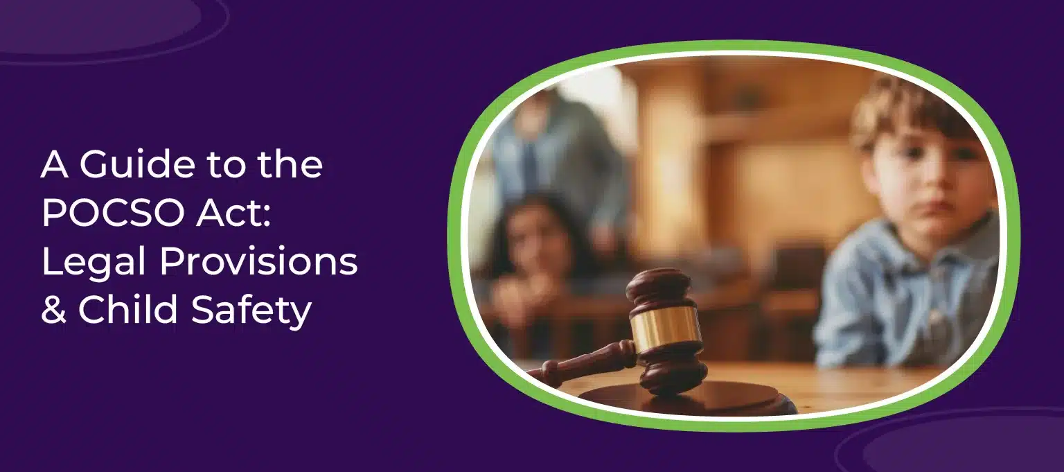 A Guide to the POCSO Act Legal Provisions Child Safety