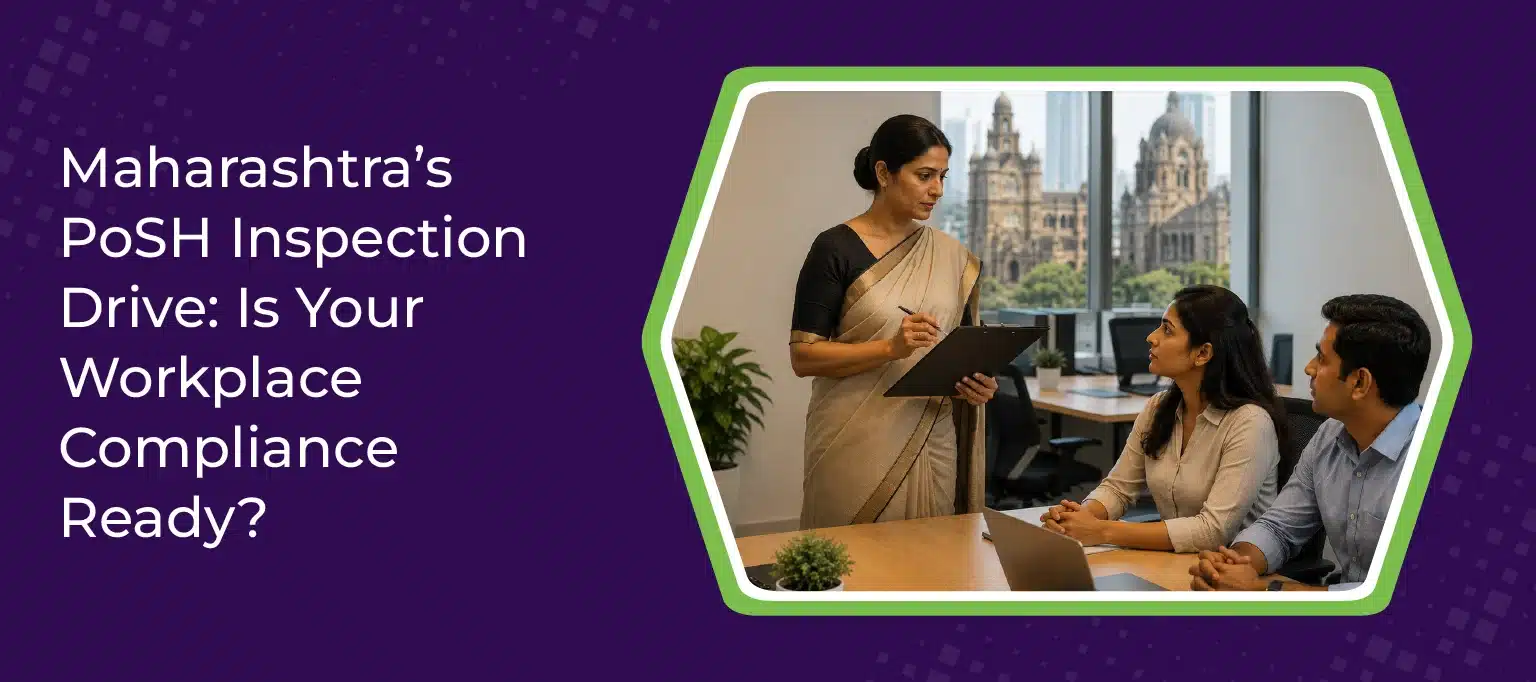 Maharashtras PoSH Inspection Drive Is Your Workplace Compliance Ready