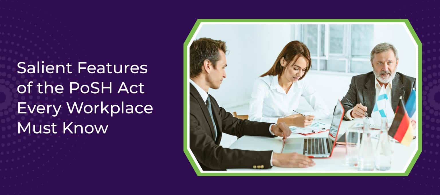 Salient Features of the PoSH Act Every Workplace Must Know